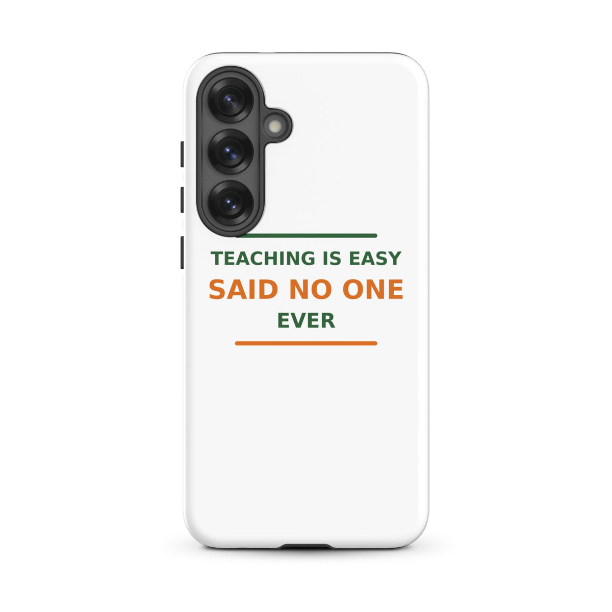 Teaching Is Easy, Said No One Ever funny teacher Samsung case, front view