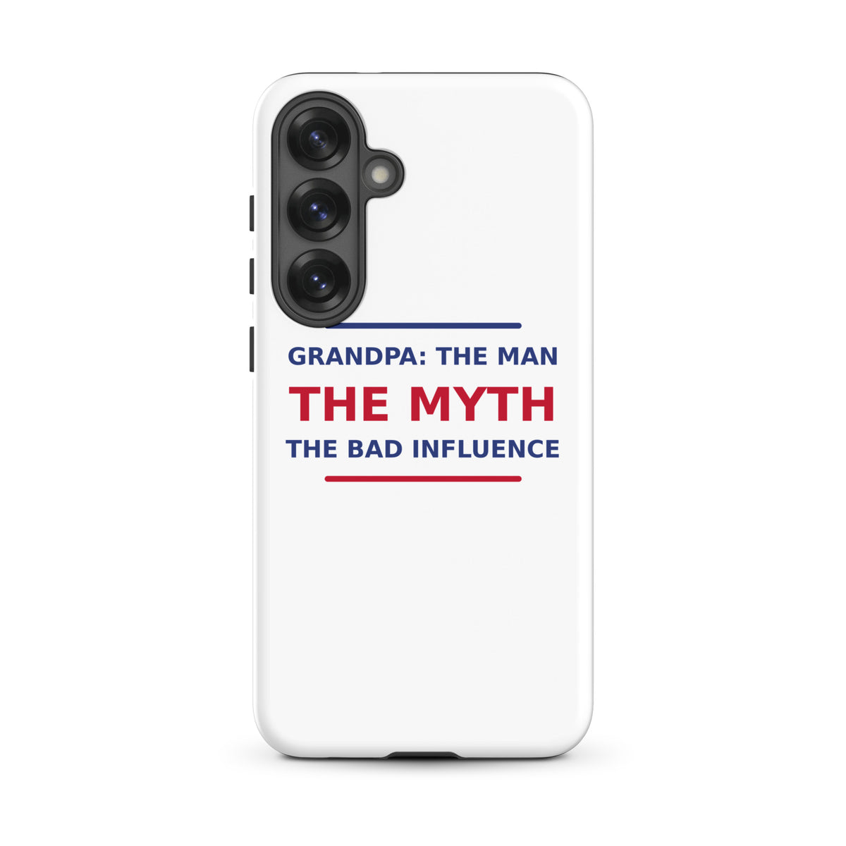 Grandpa: The Man, The Myth, The Bad Influence funny grandpa Samsung case, front view
