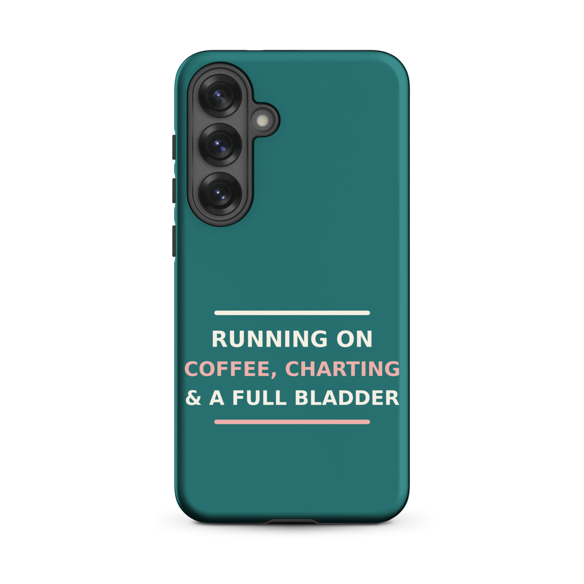 Running On Coffee, Charting & A Full Bladder funny nurse Samsung case in Scrub Teal, front view