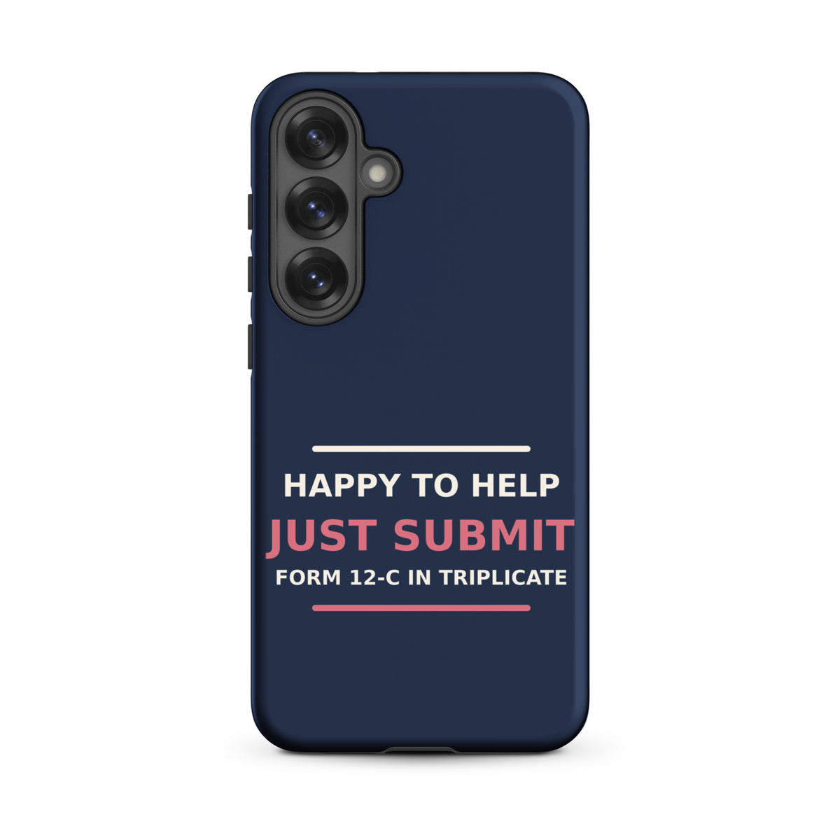 Just Submit Form 12-C In Triplicate funny coworker Samsung case in Navy, front view
