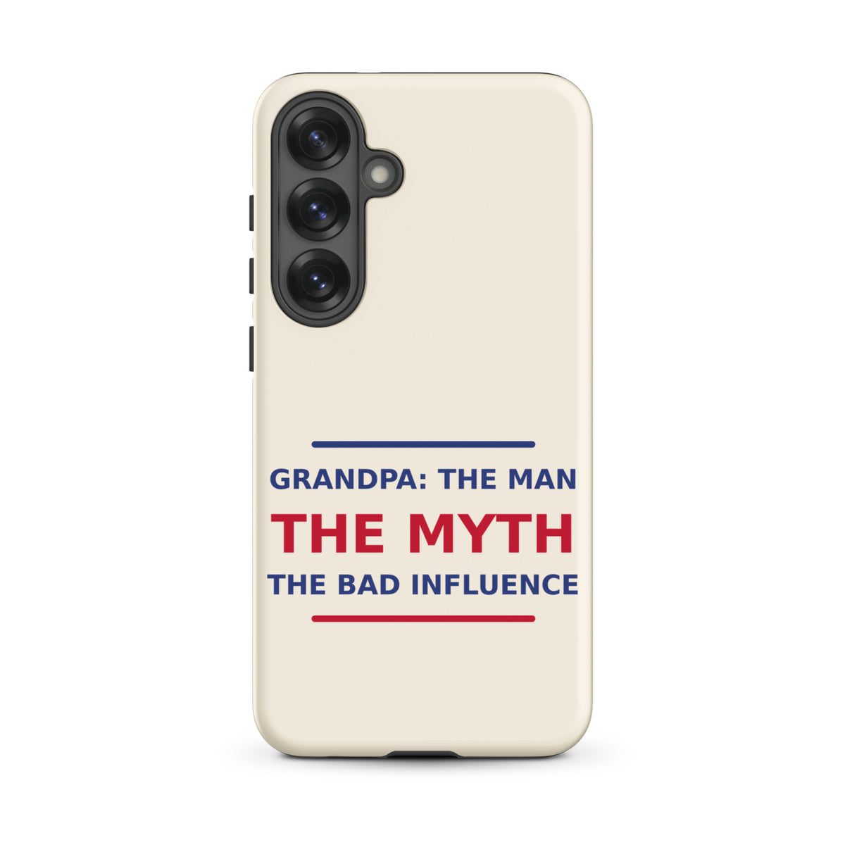 Grandpa: The Man, The Myth, The Bad Influence funny grandpa Samsung case in Cream, front view