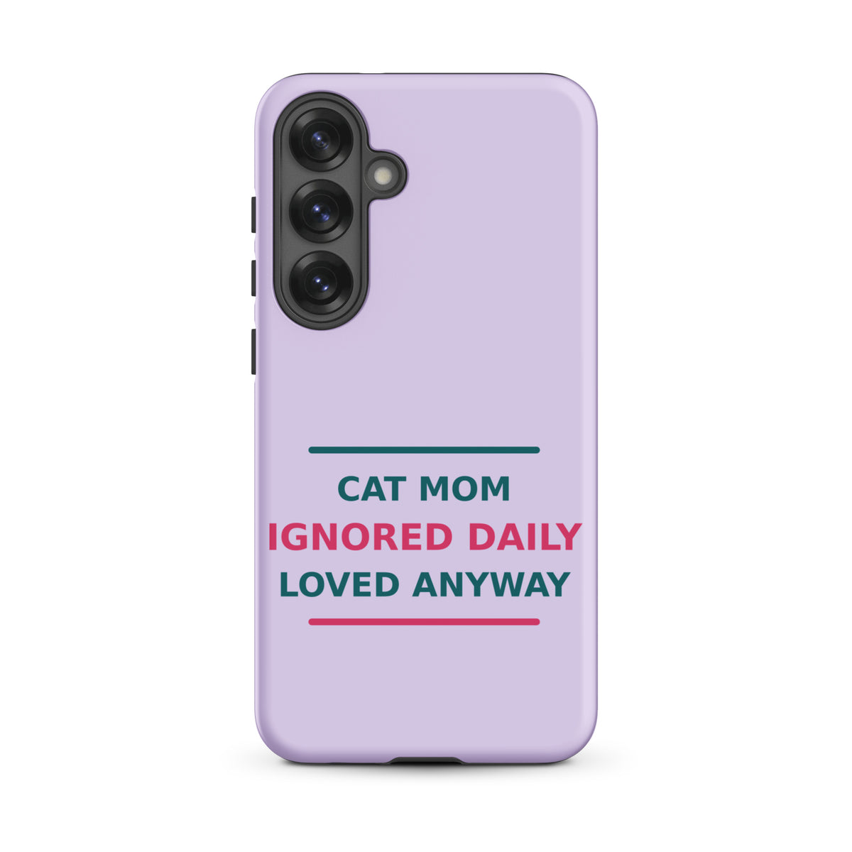 Cat Mom: Ignored Daily, Loved Anyway cat mom Samsung case in Lavender, front view