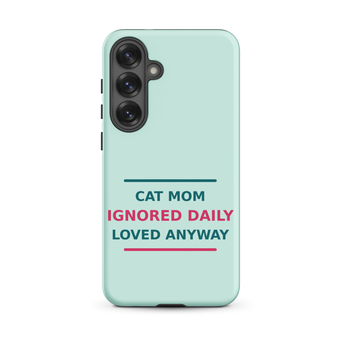 Cat Mom: Ignored Daily, Loved Anyway cat mom Samsung case in Mint, front view