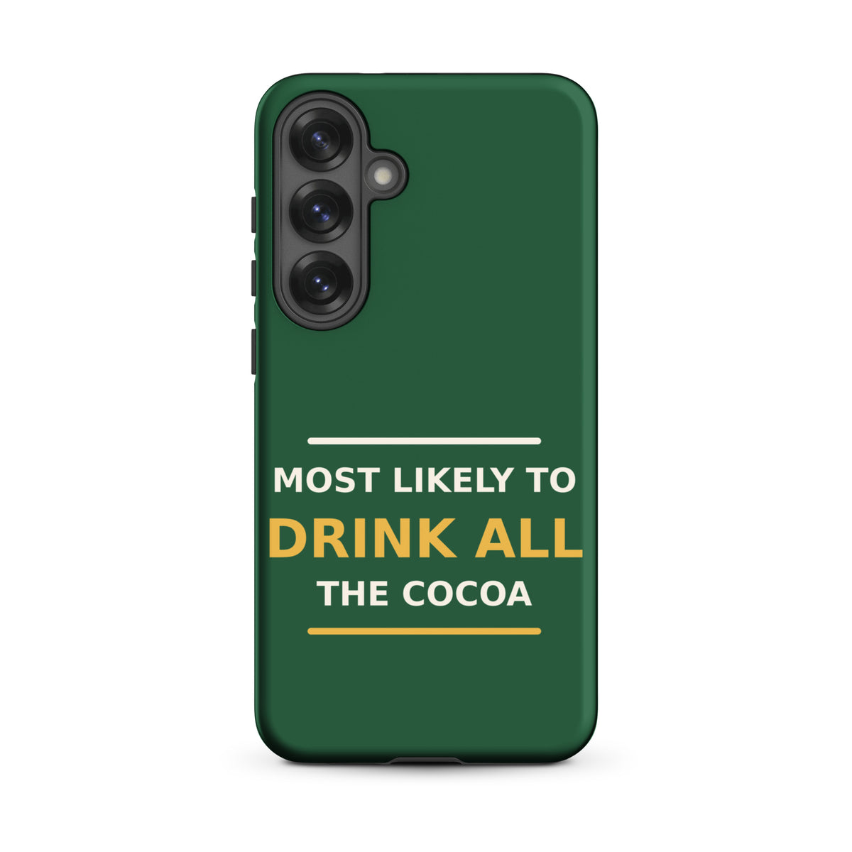 Most Likely To Drink All The Cocoa funny Christmas Samsung case in Pine Green, front view