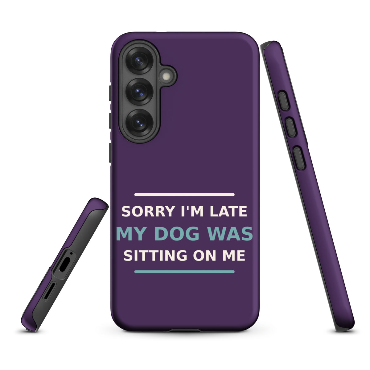 Sorry I'm Late, My Dog Was Sitting On Me dog mom Samsung case in Plum, front view