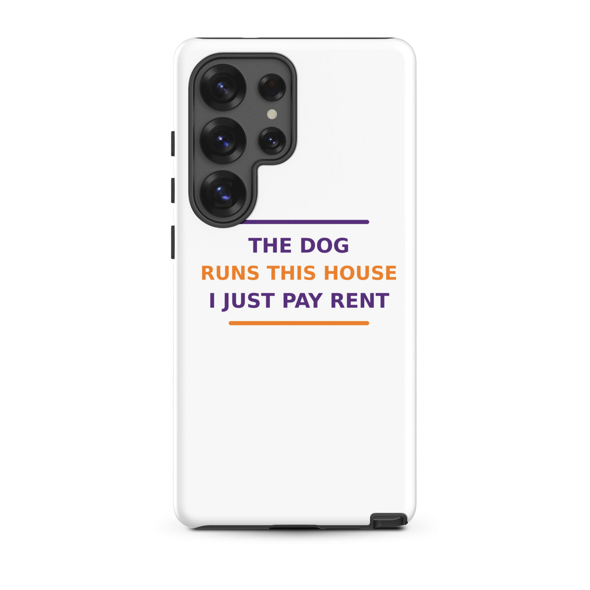 The Dog Runs This House, I Just Pay Rent dog lover Samsung case, front view