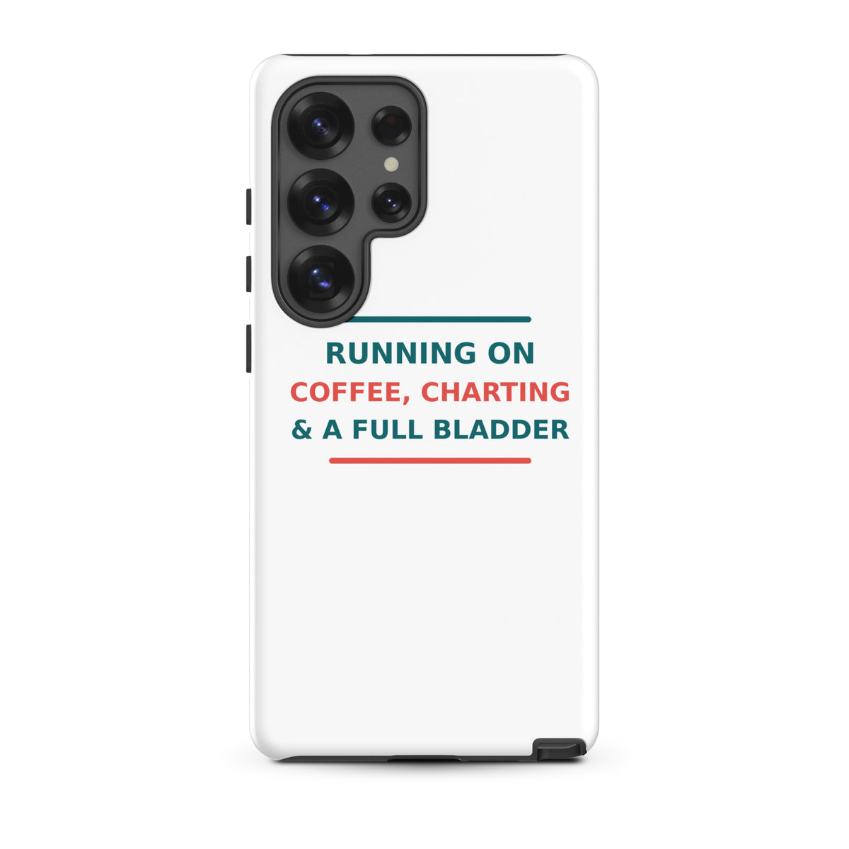 Running On Coffee, Charting & A Full Bladder funny nurse Samsung case, front view