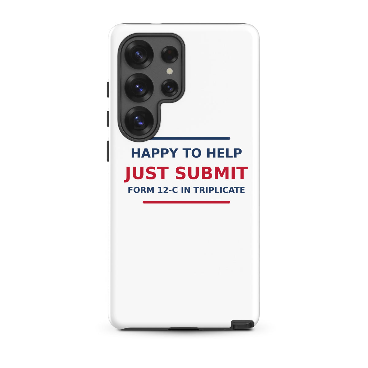 Just Submit Form 12-C In Triplicate funny coworker Samsung case, front view