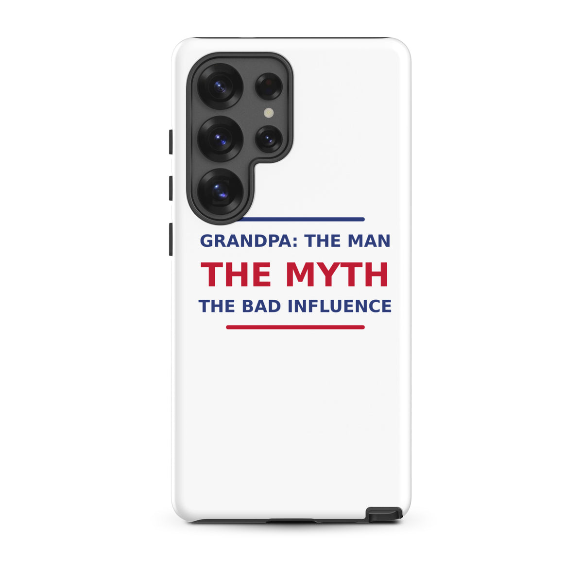 Grandpa: The Man, The Myth, The Bad Influence funny grandpa Samsung case, front view