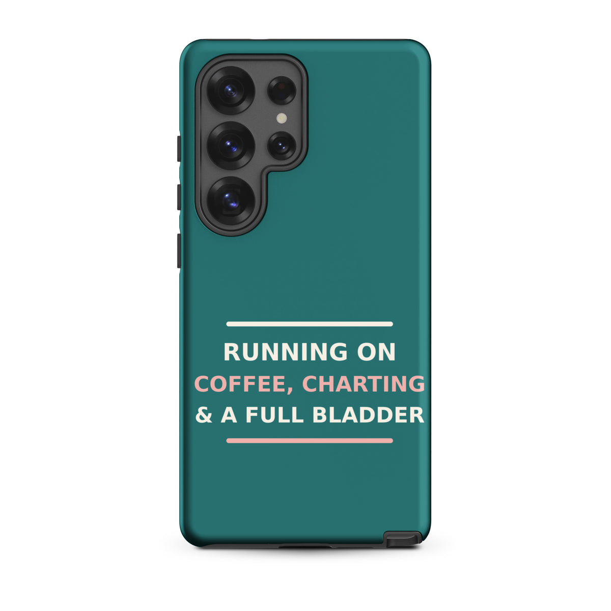 Running On Coffee, Charting & A Full Bladder funny nurse Samsung case in Scrub Teal, front view