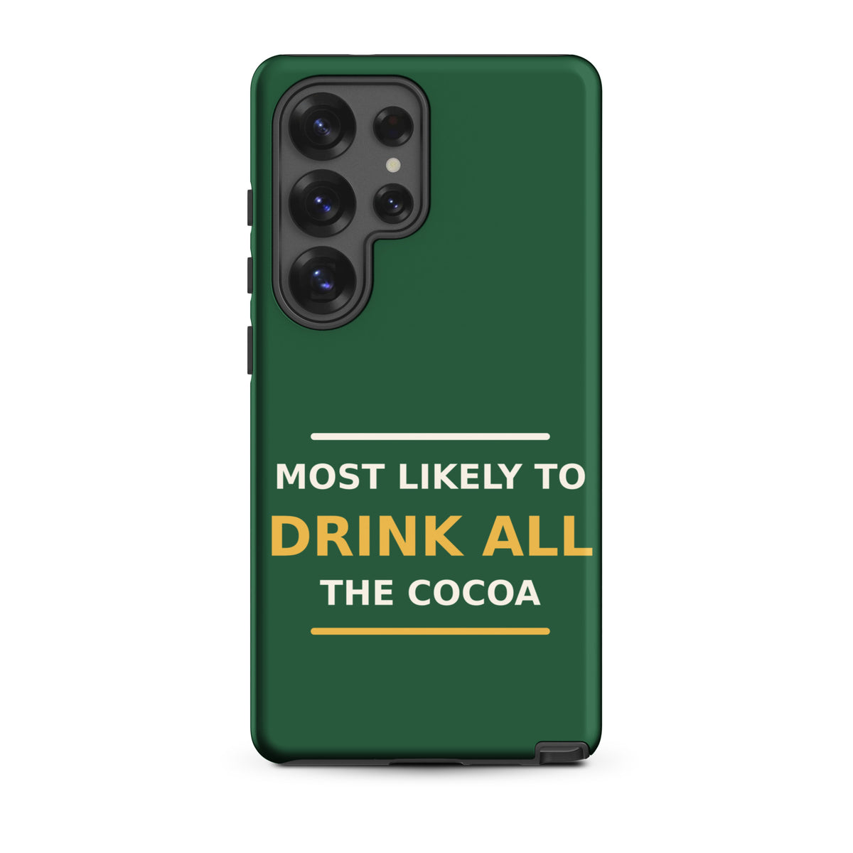 Most Likely To Drink All The Cocoa funny Christmas Samsung case in Pine Green, front view