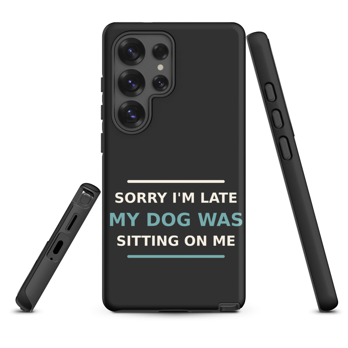 Sorry I'm Late, My Dog Was Sitting On Me dog mom Samsung case in Charcoal, front view