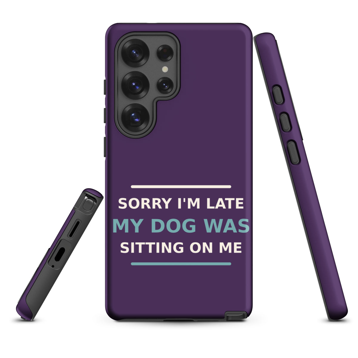 Sorry I'm Late, My Dog Was Sitting On Me dog mom Samsung case in Plum, front view