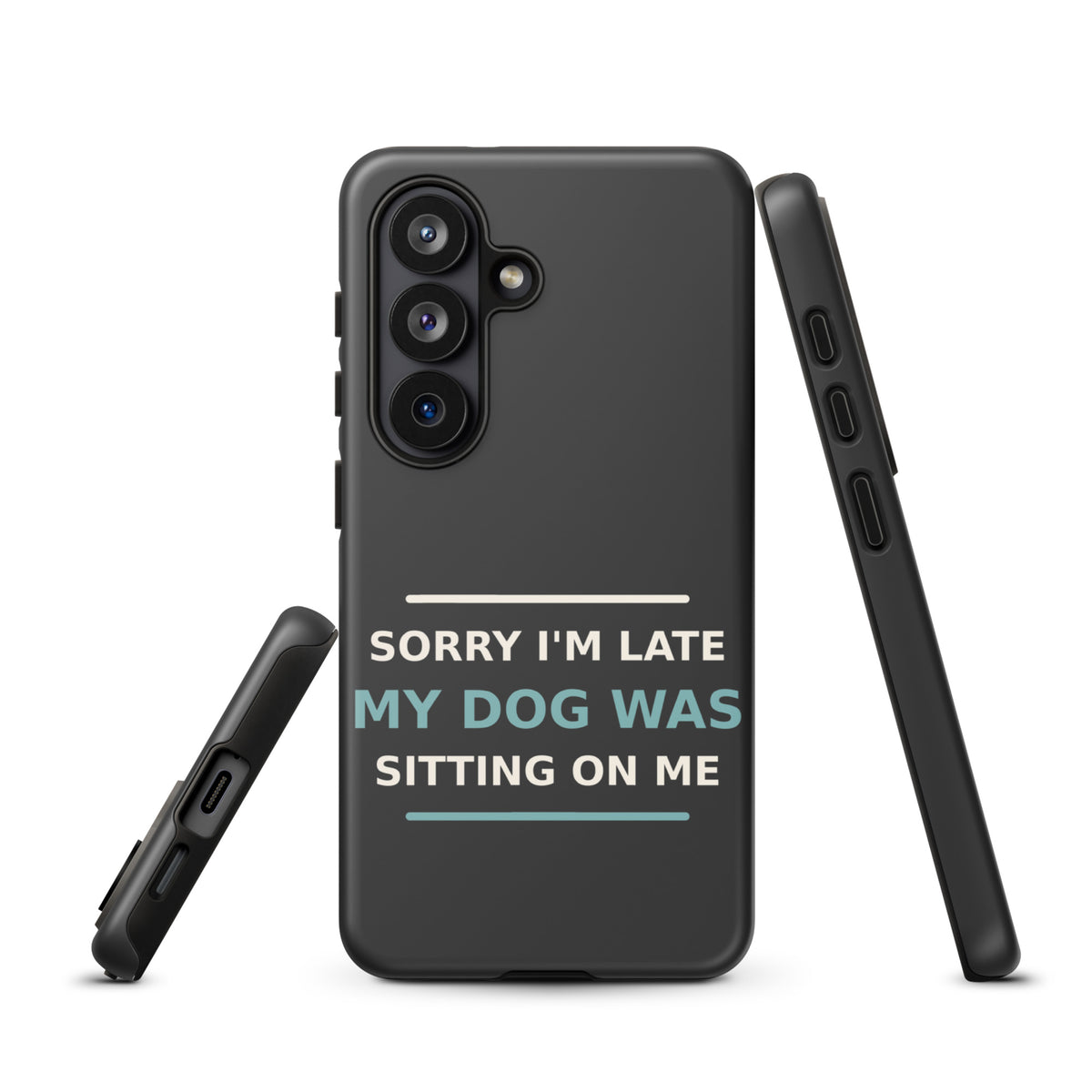 Sorry I'm Late, My Dog Was Sitting On Me dog mom Samsung case in Charcoal, front view