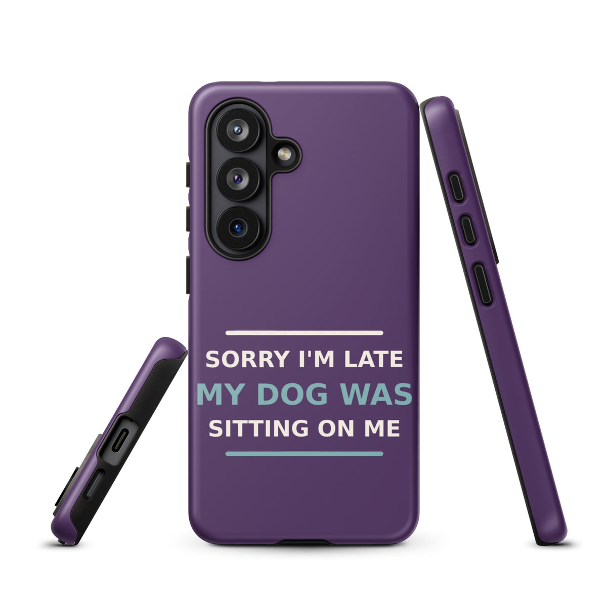 Sorry I'm Late, My Dog Was Sitting On Me dog mom Samsung case in Plum, front view