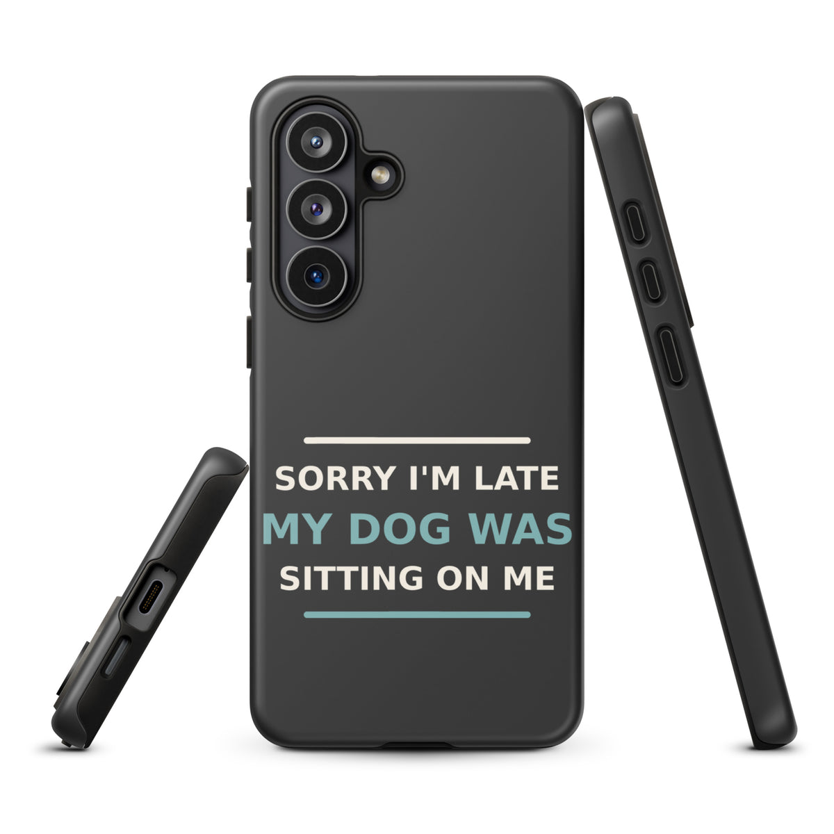 Sorry I'm Late, My Dog Was Sitting On Me dog mom Samsung case in Charcoal, front view