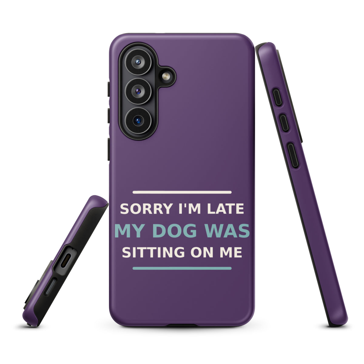 Sorry I'm Late, My Dog Was Sitting On Me dog mom Samsung case in Plum, front view