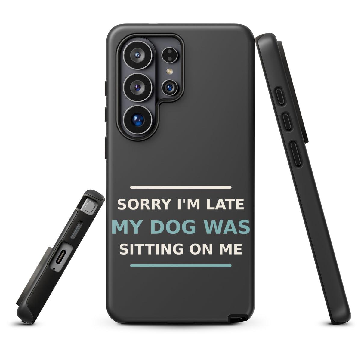 Sorry I'm Late, My Dog Was Sitting On Me dog mom Samsung case in Charcoal, front view
