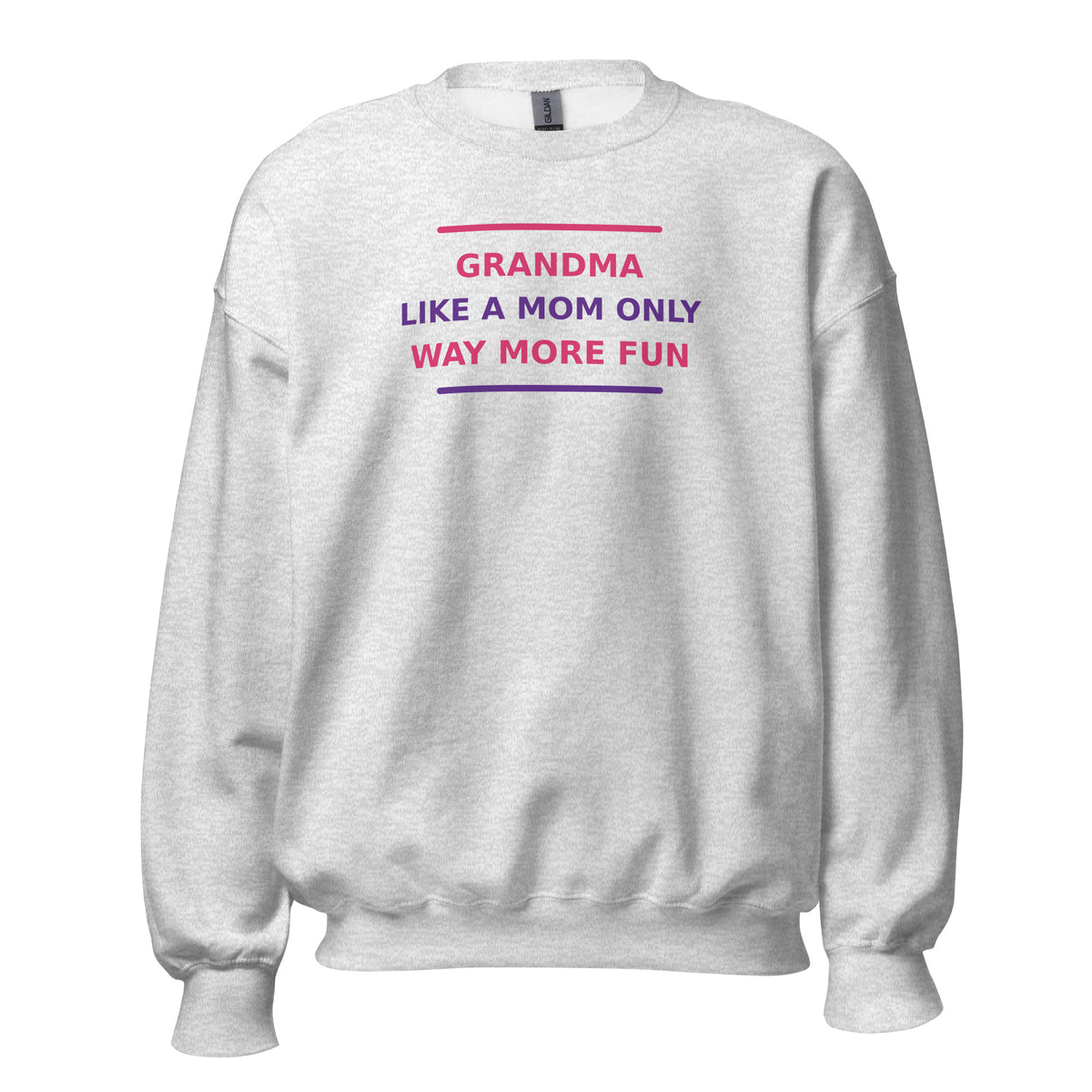 Grandma: Like A Mom, Only Way More Fun funny grandma crewneck sweatshirt in Ash, front view