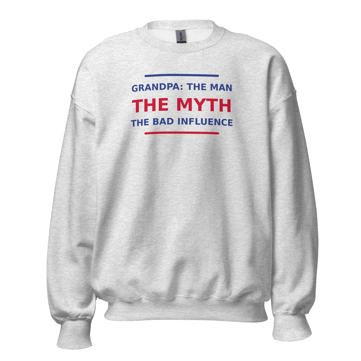 Grandpa: The Man, The Myth, The Bad Influence funny grandpa crewneck sweatshirt in Ash, front view