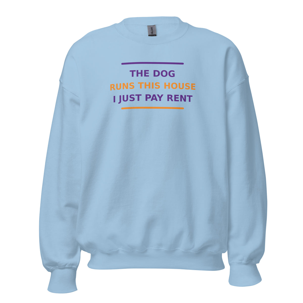 The Dog Runs This House, I Just Pay Rent dog lover crewneck sweatshirt in Light Blue, front view