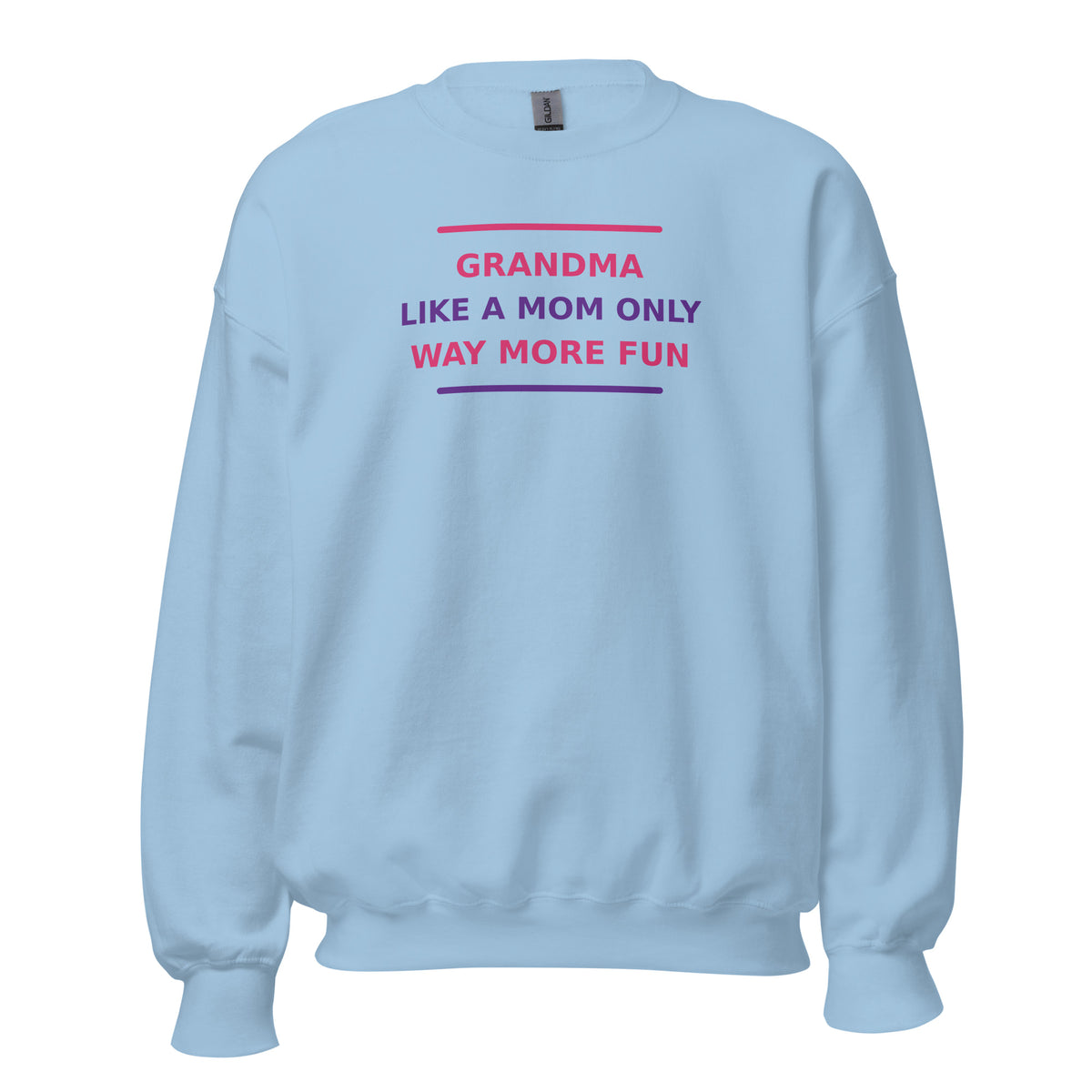 Grandma: Like A Mom, Only Way More Fun funny grandma crewneck sweatshirt in Light Blue, front view