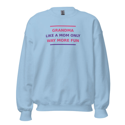 Grandma: Like A Mom, Only Way More Fun funny grandma crewneck sweatshirt in Light Blue, front view