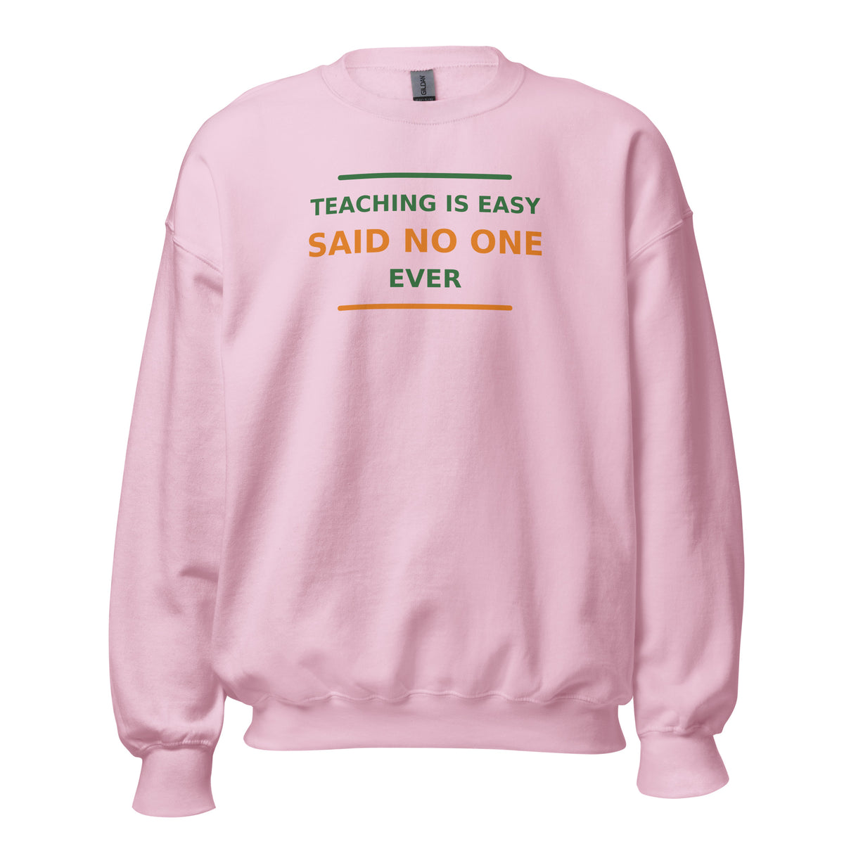 Teaching Is Easy, Said No One Ever funny teacher crewneck sweatshirt in Light Pink, front view