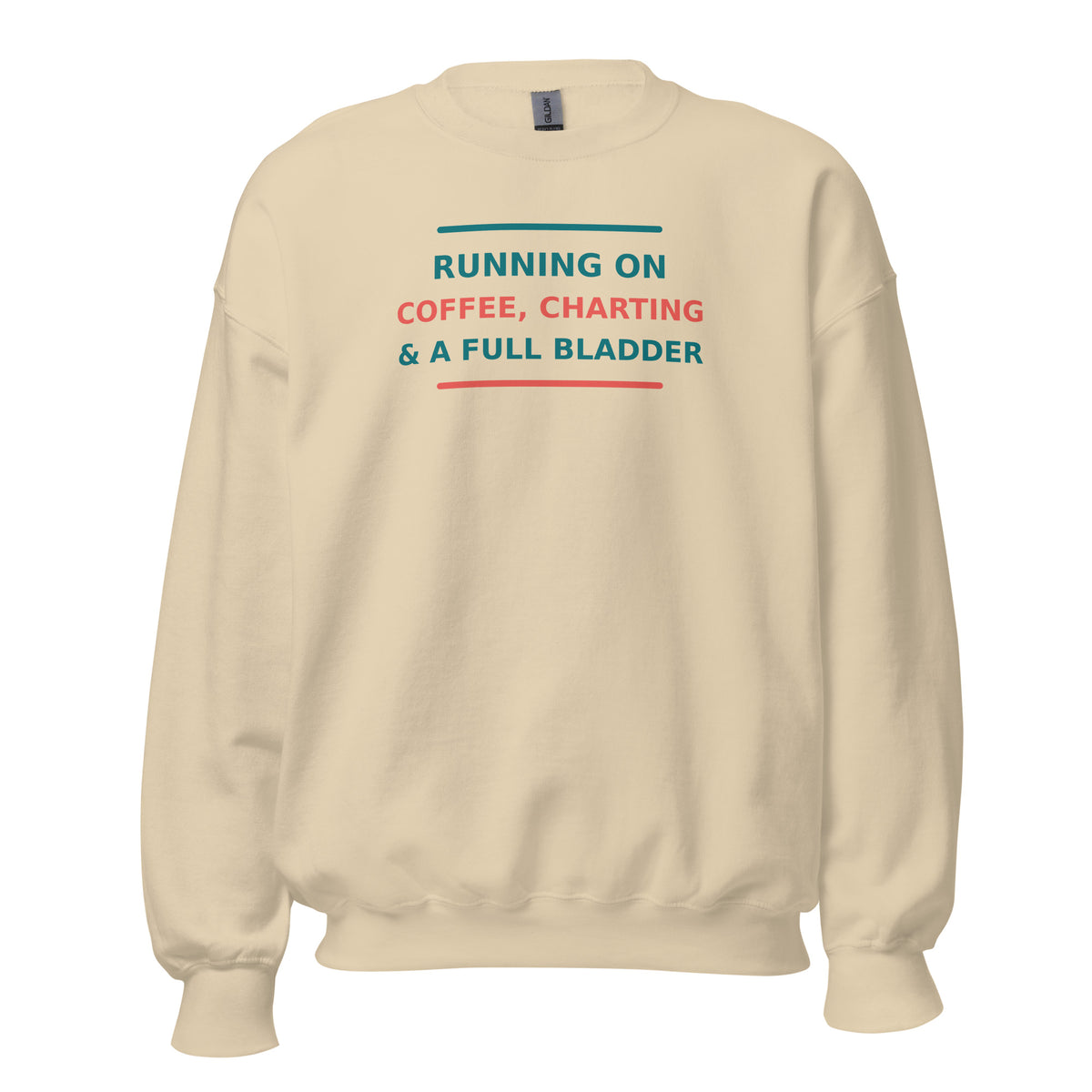 Running On Coffee, Charting & A Full Bladder funny nurse crewneck sweatshirt in Sand, front view