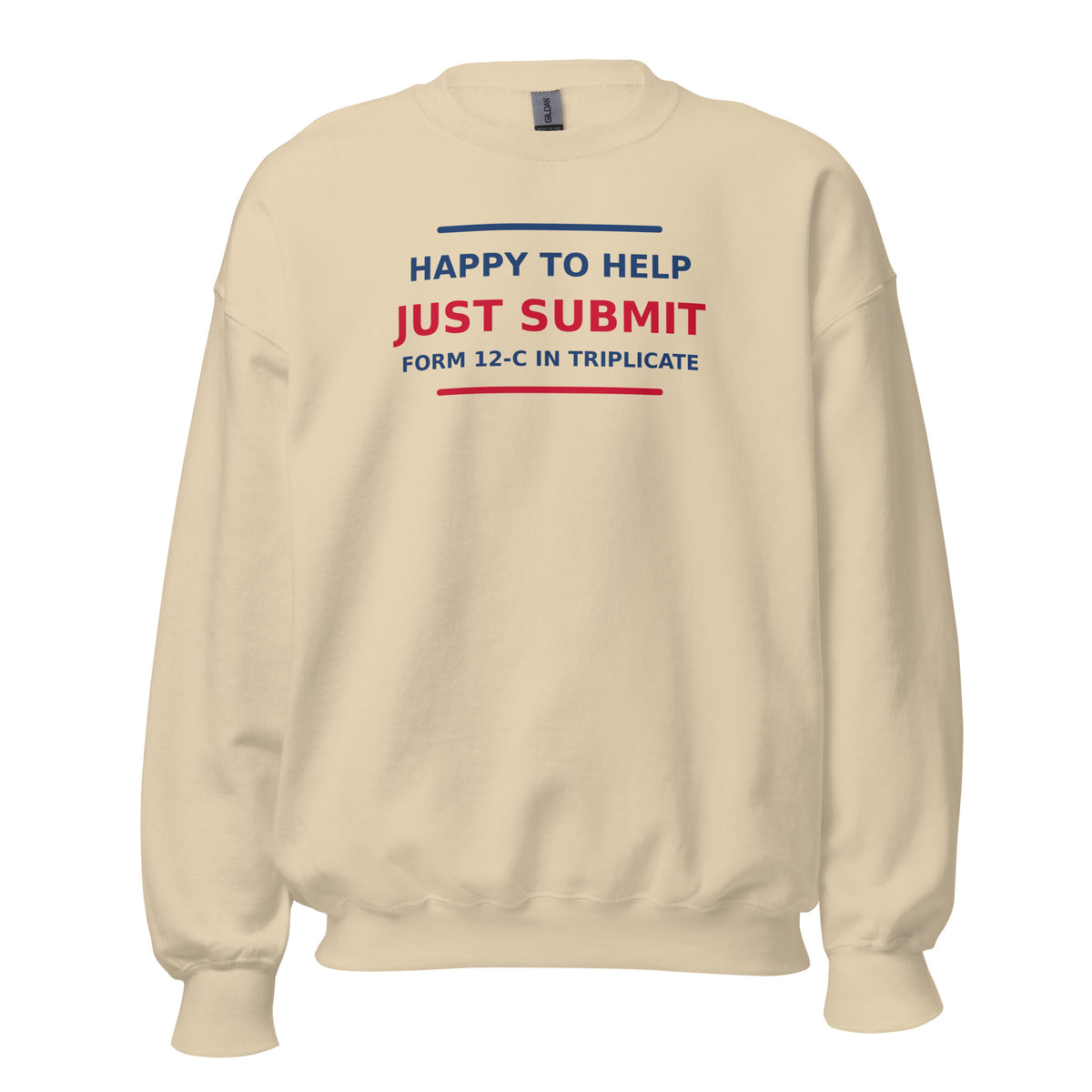 Just Submit Form 12-C In Triplicate funny coworker crewneck sweatshirt in Sand, front view