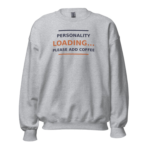 Personality Loading... Please Add Coffee coffee lover crewneck sweatshirt in Sport Grey, front view