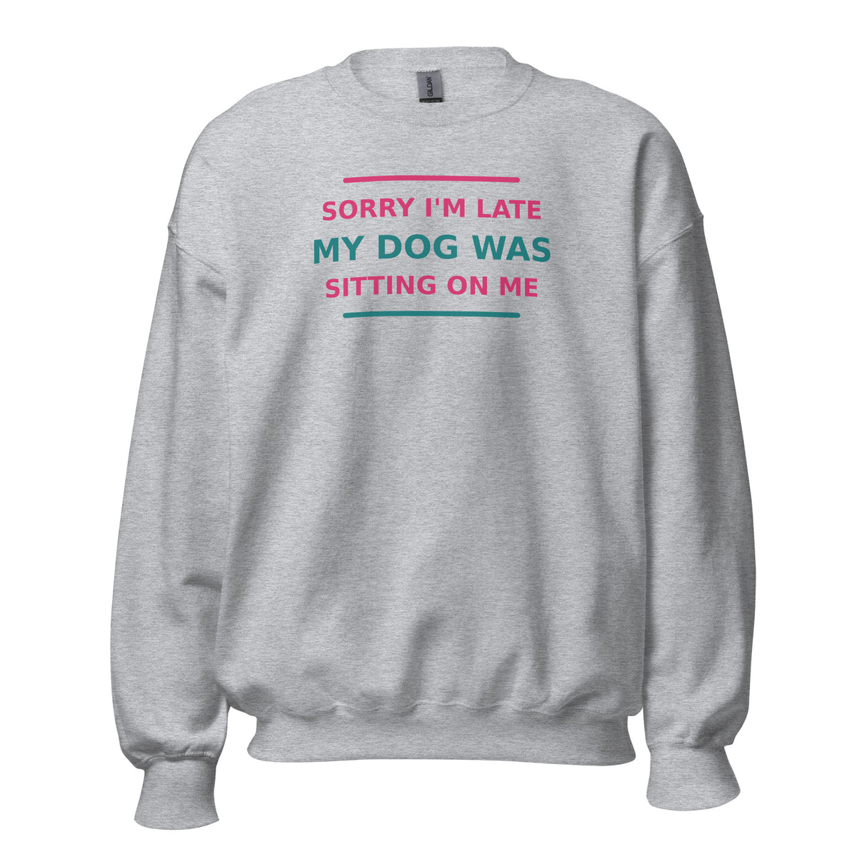 Sorry I'm Late, My Dog Was Sitting On Me dog mom crewneck sweatshirt in Sport Grey, front view