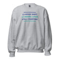 12-Hour Shift, 13 Hours Later, Still Charting funny nurse crewneck sweatshirt in Sport Grey, front view