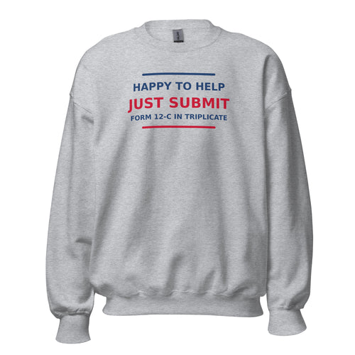 Just Submit Form 12-C In Triplicate funny coworker crewneck sweatshirt in Sport Grey, front view