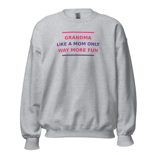 Grandma: Like A Mom, Only Way More Fun funny grandma crewneck sweatshirt in Sport Grey, front view