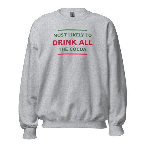 Most Likely To Drink All The Cocoa funny Christmas crewneck sweatshirt in Sport Grey, front view