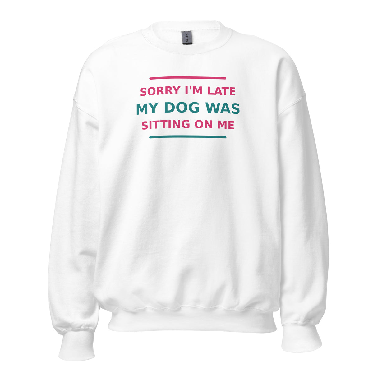 Sorry I'm Late, My Dog Was Sitting On Me dog mom crewneck sweatshirt in White, front view