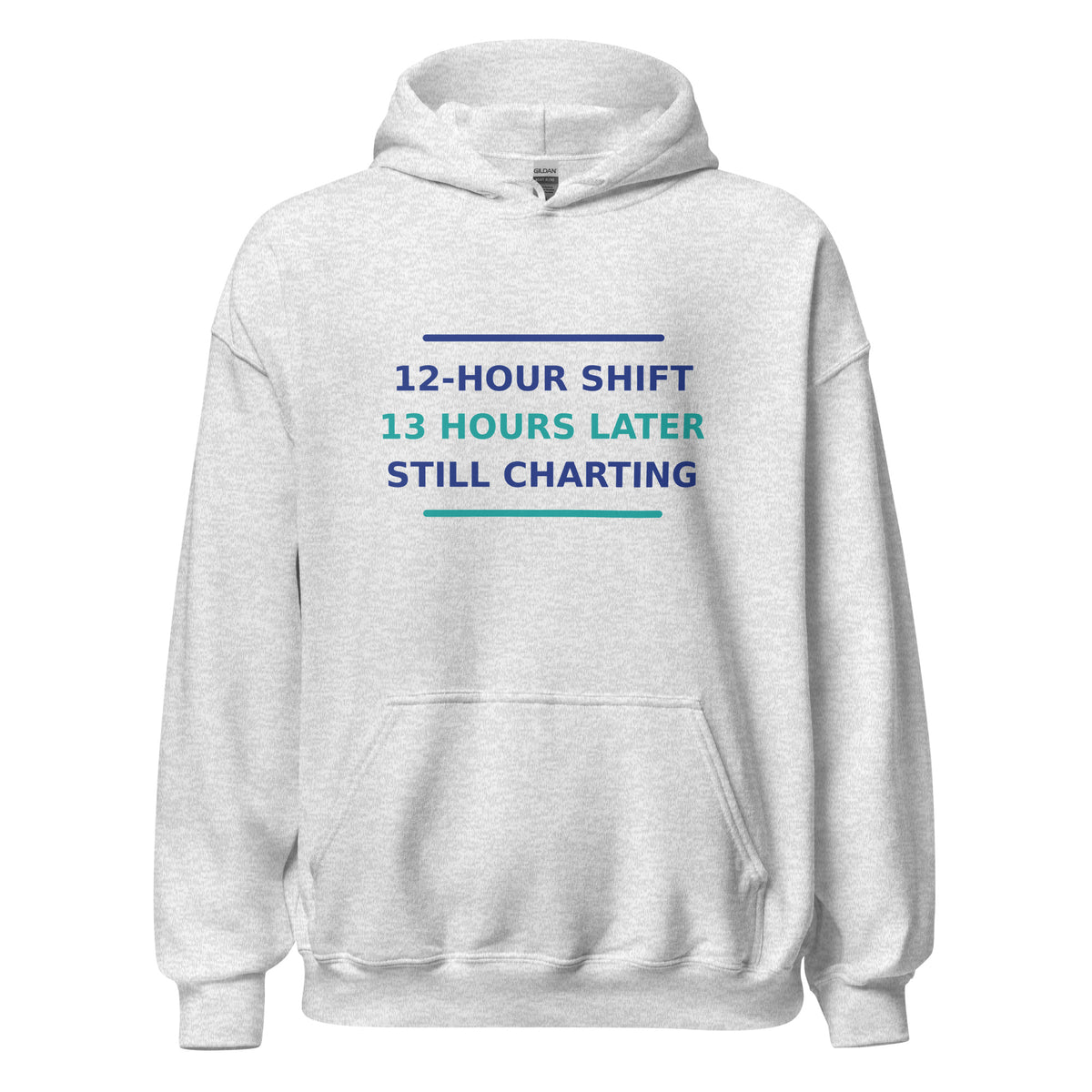12-Hour Shift, 13 Hours Later, Still Charting funny nurse hoodie in Ash, front view