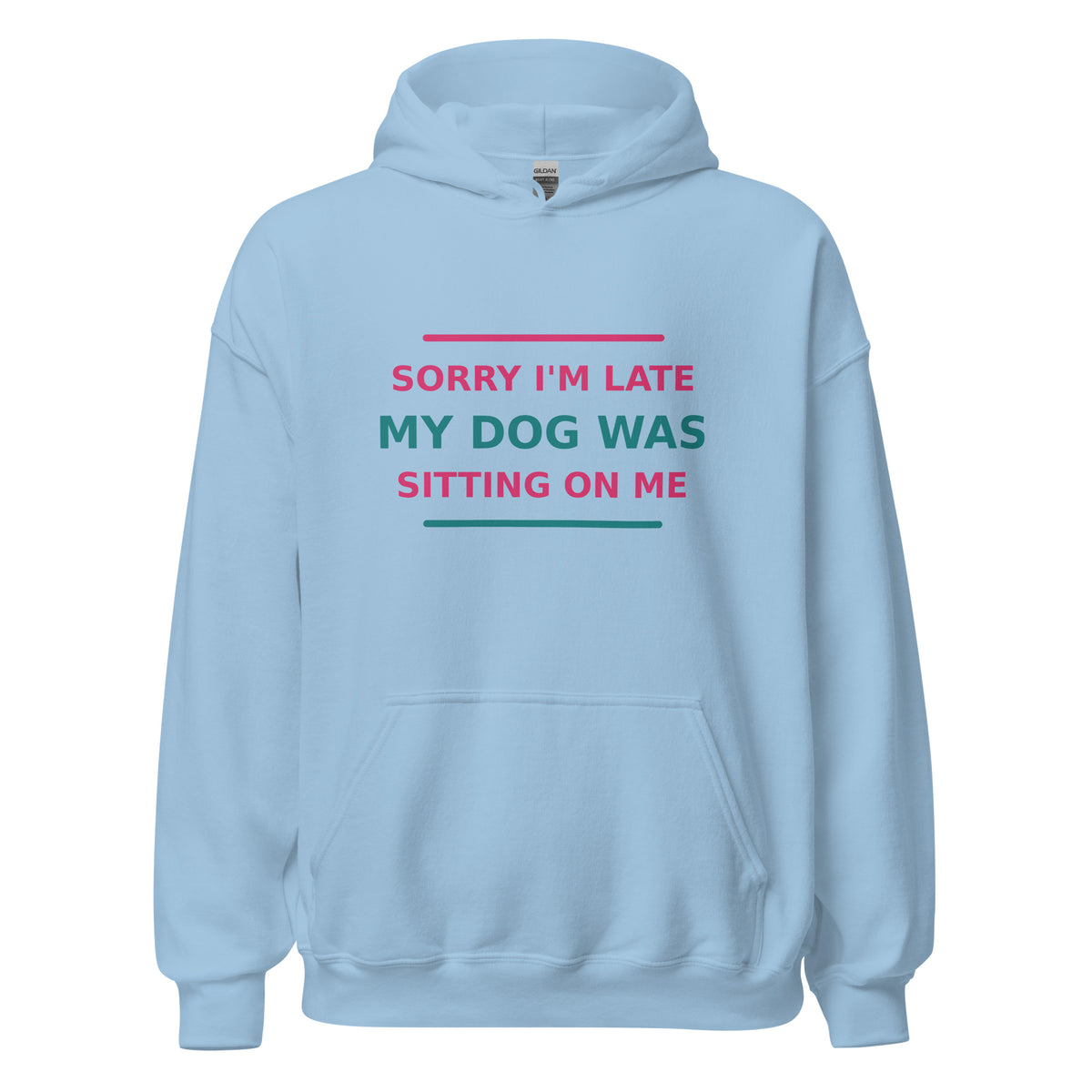 Sorry I'm Late, My Dog Was Sitting On Me hoodie in Light Blue by Little Laughs Co.