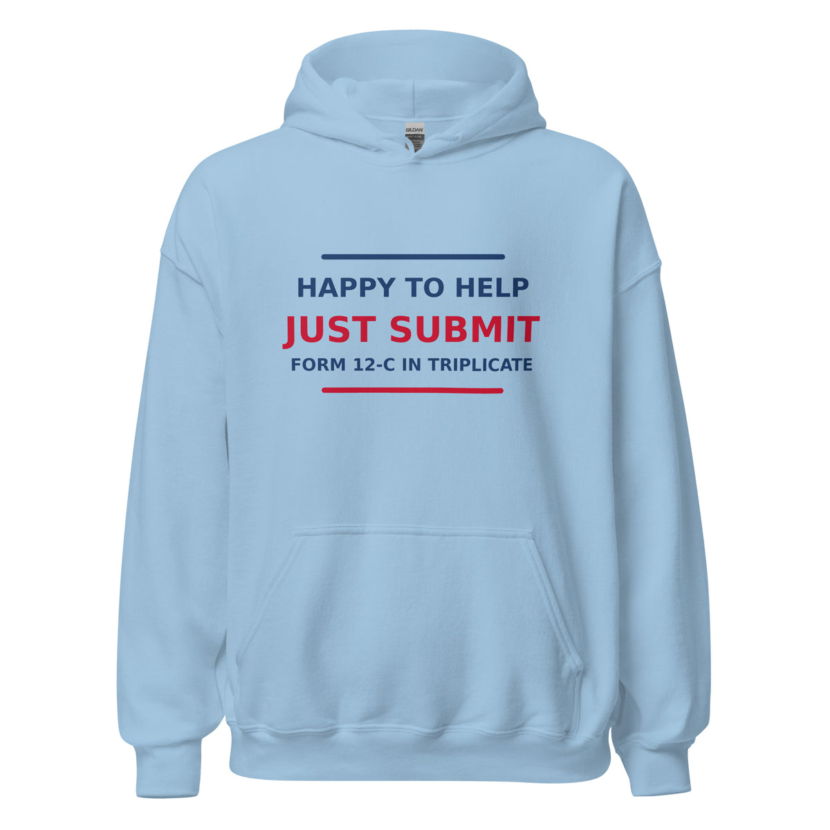 Just Submit Form 12-C In Triplicate funny coworker hoodie in Light Blue, front view