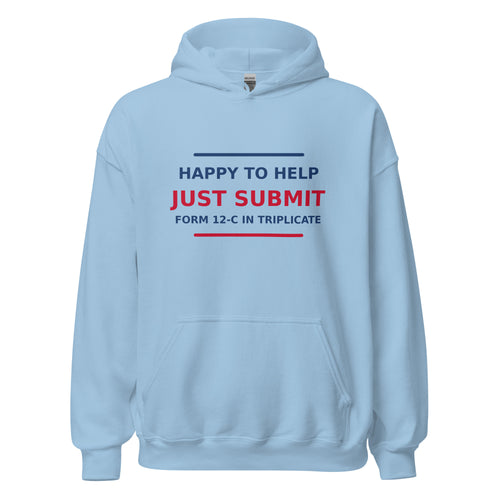 Just Submit Form 12-C In Triplicate funny coworker hoodie in Light Blue, front view