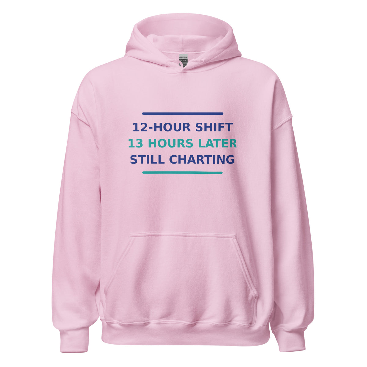 12-Hour Shift, 13 Hours Later, Still Charting funny nurse hoodie in Light Pink, front view