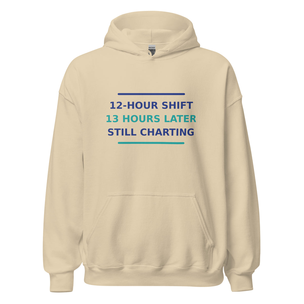 12-Hour Shift, 13 Hours Later, Still Charting funny nurse hoodie in Sand, front view