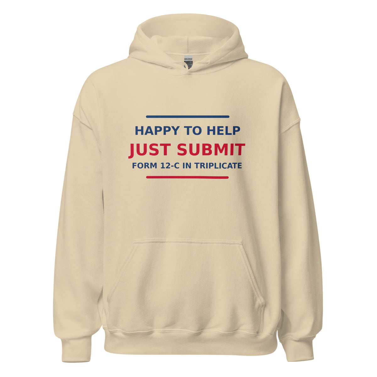 Just Submit Form 12-C In Triplicate funny coworker hoodie in Sand, front view