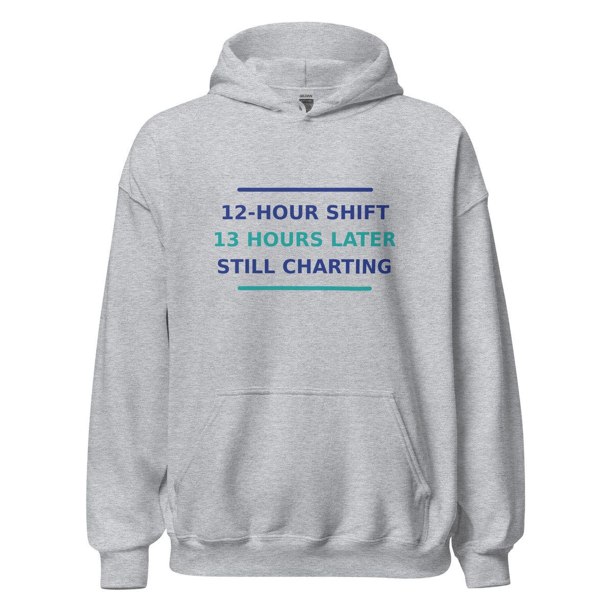 12-Hour Shift, 13 Hours Later, Still Charting funny nurse hoodie in Sport Grey, front view
