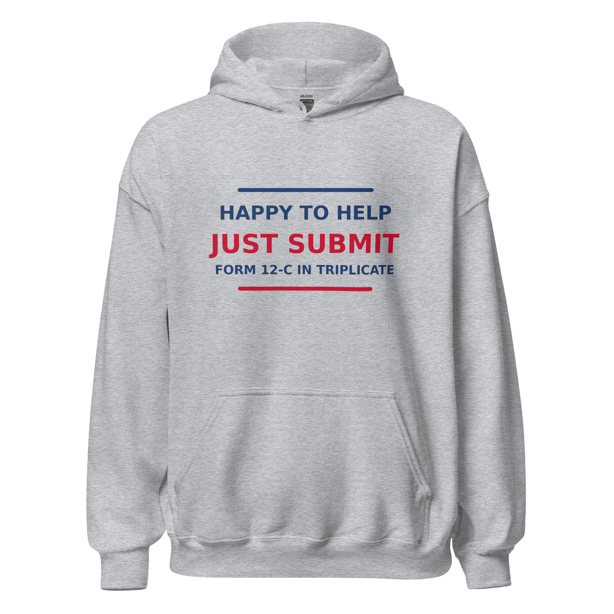Just Submit Form 12-C In Triplicate funny coworker hoodie in Sport Grey, front view