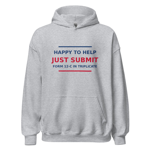 Just Submit Form 12-C In Triplicate funny coworker hoodie in Sport Grey, front view