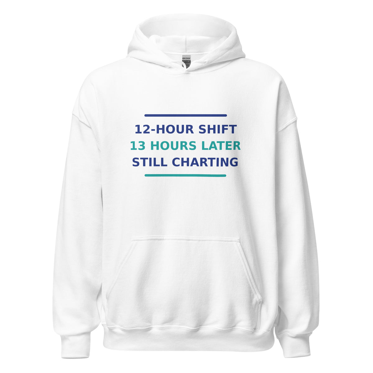 12-Hour Shift, 13 Hours Later, Still Charting funny nurse hoodie in White, front view