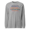 Personality Loading... Please Add Coffee coffee lover long sleeve tee in Athletic Heather, front view