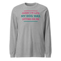 Sorry I'm Late, My Dog Was Sitting On Me dog mom long sleeve tee in Athletic Heather, front view